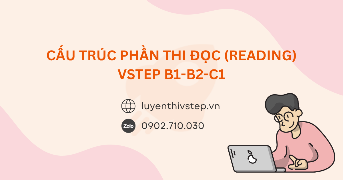 Cấu trúc phần thi Reading VSTEP B1-C1 và mẹo làm bài