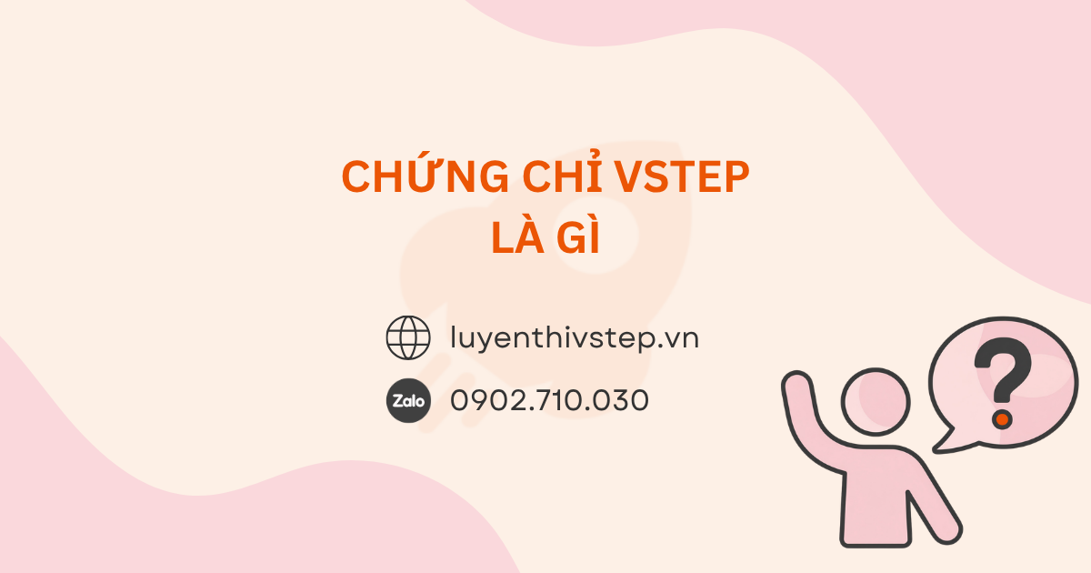 VSTEP là gì? Cấu trúc đề thi, thang điểm và thời hạn chứng chỉ