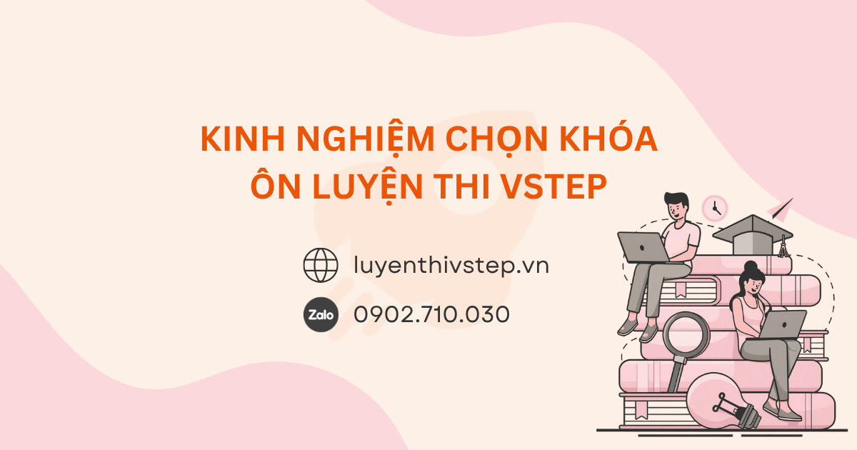 Kinh nghiệm chọn khóa ôn thi VSTEP hiệu quả, uy tín